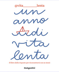 ANNO DI VITA LENTA - IL LIBRO DELLE RISPOSTE PER RICONNETTERSI CON SE STESSI