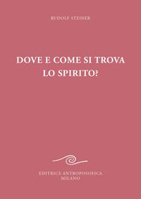 DOVE E COME SI TROVA LO SPIRITO ? SEDICI CONFERENZE TENUTE A BERLINO