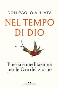 NEL TEMPO DI DIO - POESIA E MEDITAZIONE PER LE ORE DEL GIORNO