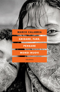 GRIDARE FARE PENSARE MONDI NUOVI