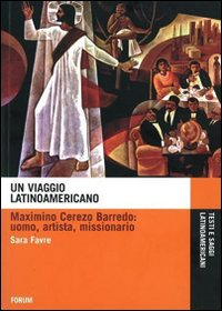 VIAGGIO LATINOAMERICANO - MAXIMINO CEREZO BARREDO - UOMO ARTISTA MISSIONARIO