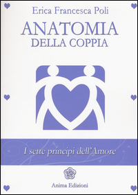 ANATOMIA DELLA COPPIA - I SETTE PRINCIPI DELL\'AMORE