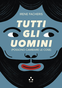 TUTTI GLI UOMINI POSSONO CAMBIARE LE COSE
