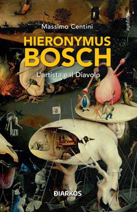 HIERONYMUS BOSCH L\'ARTISTA E IL DIAVOLO