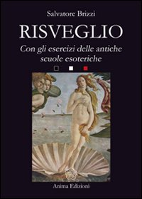 RISVEGLIO - CON GLI ESERCIZI DELLE ANTICHE SCUOLE ESOTERICHE