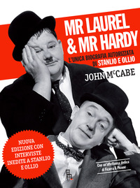 MR LAUREL E MR HARDY - L\'UNICA BIOGRAFIA AUTORIZZATA DI STANLIO E OLLIO