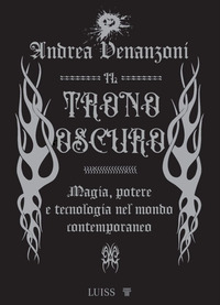 TRONO OSCURO - MAGIA POTERE E TECNOLOGIA NEL MONDO CONTEMPORANEO