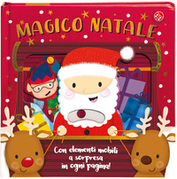 MAGICO NATALE - CON ELEMENTI MOBILI A SORPRESA IN OGNI PAGINA !