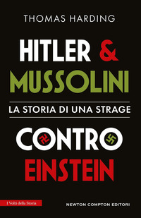 HITLER E MUSSOLINI CONTRO EINSTEIN - LA STORIA DI UNA STRAGE