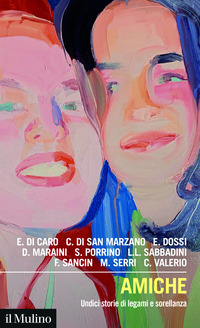 AMICHE - UNDICI STORIE DI LEGAMI E SORELLANZA
