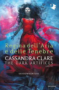 SHADOWHUNTERS REGINA DELL\'ARIA E DELLE TENEBRE - THE DARK ARTIFICES 3