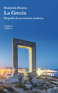 GRECIA - BIOGRAFIA DI UNA NAZIONE MODERNA