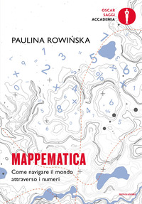 MAPPEMATICA - COME NAVIGARE IL MONDO ATTRAVERSO I NUMERI