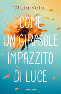 COME UN GIRASOLE IMPAZZITO DI LUCE