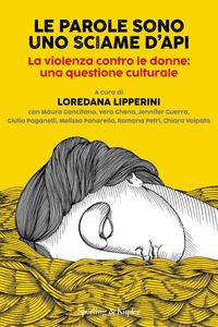 PAROLE SONO UNO SCIAME D\'API - LA VIOLENZA CONTRO LE DONNE UNA QUESTIONE CULTURALE