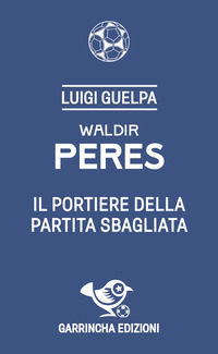 WALDIR PERES - IL PORTIERE DELLA PARTITA SBAGLIATA
