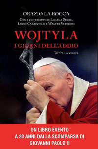 WOJTYLA - I GIORNI DELL\'ADDIO TUTTA LA VERITA\'
