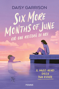SIX MORE MONTHS OF JUNE - CIO\' CHE RESTERA\' DI NOI