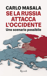 SE LA RUSSIA ATTACCA L\'OCCIDENTE - UNO SCENARIO POSSIBILE