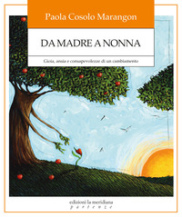 DA MADRE A NONNA - GIOIA ANSIA E CONSAPEVOLEZZE DI UN CAMBIAMENTO