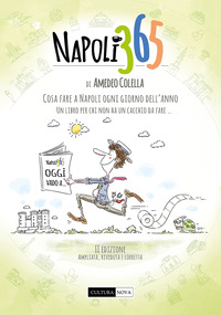 NAPOLI 365 COSA FARE A NAPOLI OGNI GIORNO DELL\'ANNO - UN LIBRO PER CHI NON HA UN CACCHIO DA FARE