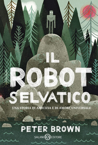 ROBOT SELVATICO - UNA STORIA DI AMICIZIA E DI AMORE UNIVERSALE