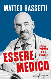 ESSERE MEDICO - COME L\'EMPATIA AIUTA A GUARIRE