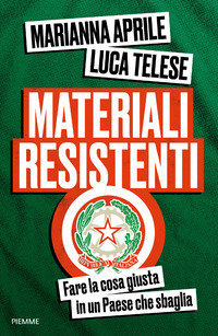 MATERIALI RESISTENTI - FARE LA COSA GIUSTA IN UN PAESE CHE SBAGLIA