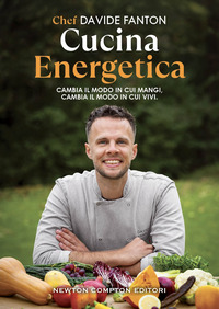CUCINA ENERGETICA - CAMBIA IL MODO IN CUI MANGI CAMBIA IL MODO IN CUI VIVI