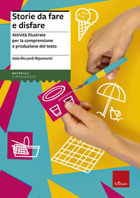 STORIE DA FARE E DISFARE-GIOCHI E ATTIVITA X ARRICCH.LING.