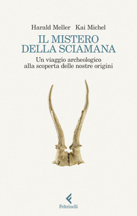 MISTERO DELLA SCIAMANA - UN VIAGGIO ARCHEOLOGICO ALLA SCOPERTA DELLE NOSTRE ORIGINI