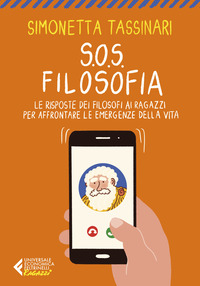 SOS FILOSOFIA - LE RISPOSTE DEI FILOSOFI AI RAGAZZI PER AFFRONTARE LE EMERGENZE DELLA VITA