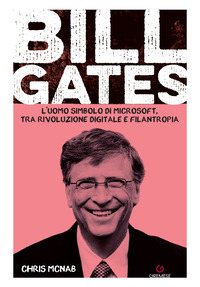 BILL GATES - L\'UOMO SIMBOLO DI MICROSOFT TRA RIVOLUZIONE DIGITALE E FILANTROPIA
