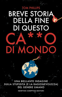 BREVE STORIA DELLA FINE DI QUESTO CAZZO DI MONDO