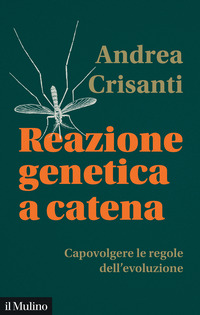 REAZIONE GENETICA A CATENA - CAPOVOLGERE LE REGOLE DELL\'EVOLUZIONE