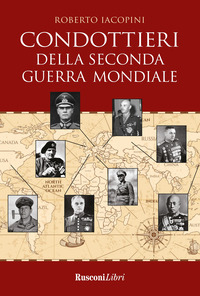 CONDOTTIERI DELLA SECONDA GUERRA MONDIALE