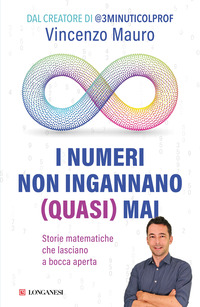 NUMERI NON INGANNANO QUASI MAI - STORIE MATEMATICHE CHE LASCIANO A BOCCA APERTA