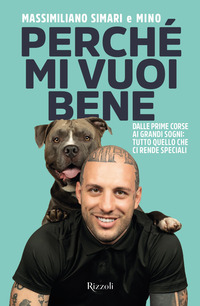 PERCHE\' MI VUOI BENE - DALLE PRIME CORSE AI GRANDI SOGNI TUTTO QUELLO CHE CI RENDE SPECIALI