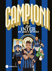 CAMPIONI DELL\'INTER DI IERI E DI OGGI
