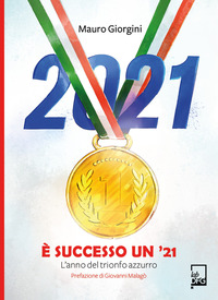 È SUCCESSO UN \'21 - L\'ANNO DEL TRIONFO AZZURRO