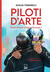 PILOTI D\'ARTE - STORIE DI PADRI E FIGLI IN FORMULA 1