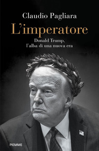 IMPERATORE - DONALD TRUMP L\'ALBA DI UNA NUOVA ERA