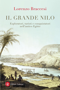 GRANDE NILO - ESPLORATORI TURISTI E CONQUISTATORI NELL\'ANTICO EGITTO