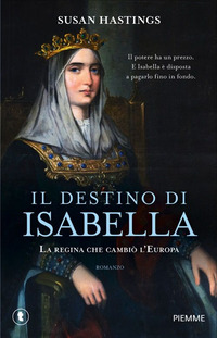DESTINO DI ISABELLA LA REGINA CHE CAMBIO\' L\'EUROPA