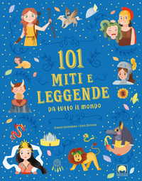101 MITI E LEGGENDE DA TUTTO IL MONDO