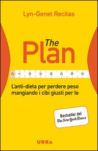 THE PLAN - L\'ANTIDIETA PER PERDERE PESO MANGIANDO I CIBI GIUSTI PER TE