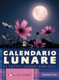 CALENDARIO LUNARE DI TUTTI I LAVORI AGRICOLI