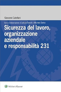SICUREZZA DEL LAVORO ORGANIZZAZIONE AZIENDALE E RESPONSABILITA\' 231