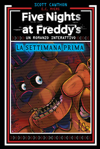 FIVE NIGHTS AT FREDDY\'S - SETTIMANA PRIMA - UN ROMANZO INTERATTIVO