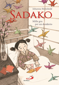SADAKO - MILLE GRU PER UN DESIDERIO